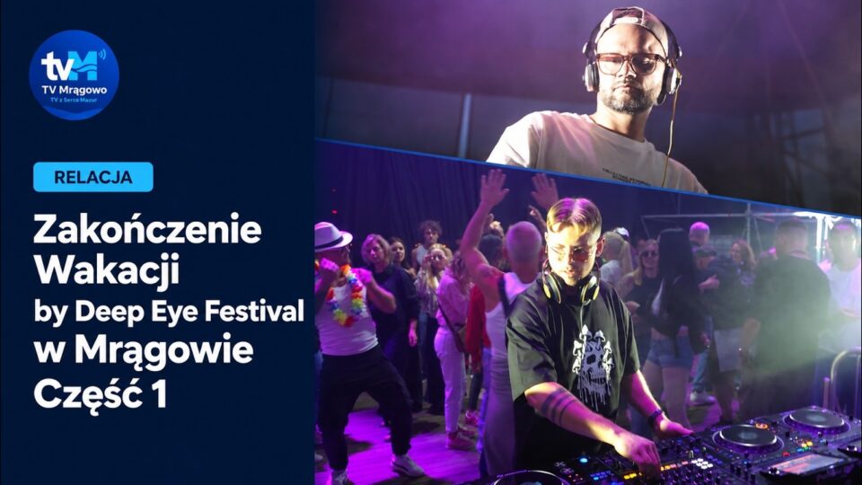 Zakończenie Wakacji by @DeepEyeFestival w Mrągowie! | 1/3