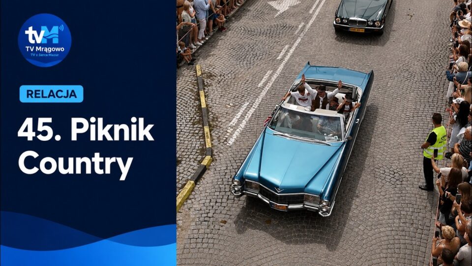 45. Piknik Country w Mrągowie | Relacja